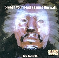 John Entwistle Smash Your Head Against The Wall артикул 7448b.