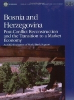 Bosnia And Herzegovina: Post-conflict Reconstruction And The Transition To A Market Economy (World Bank Operations Evaluation Study ) артикул 7542b.