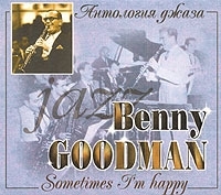 Антология джаза Benny Goodman Sometimes I'm Happy артикул 7547b.